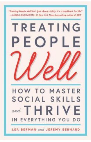 Treating People Well: How to Master Social Skills and Thrive in Everything You Do - (PB)